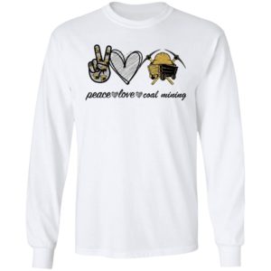 Peace Love Coal Mining shirt