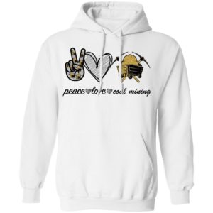Peace Love Coal Mining shirt