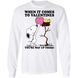 Snoopy And Woodstock When It Comes To Valentines You’re Way Up There Valentine’s Day Shirt