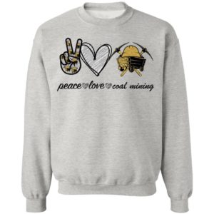 Peace Love Coal Mining shirt