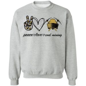 Peace Love Coal Mining shirt