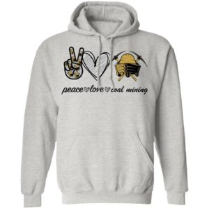 Peace Love Coal Mining shirt