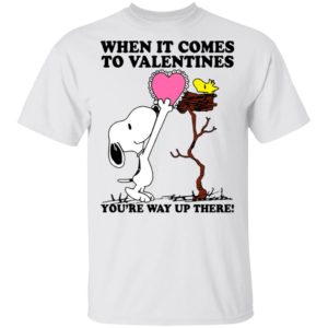 Snoopy And Woodstock When It Comes To Valentines You’re Way Up There Valentine’s Day Shirt