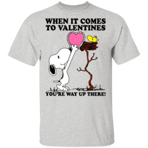 Snoopy And Woodstock When It Comes To Valentines You’re Way Up There Valentine’s Day Shirt