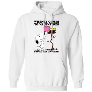 Snoopy And Woodstock When It Comes To Valentines You’re Way Up There Valentine’s Day Shirt