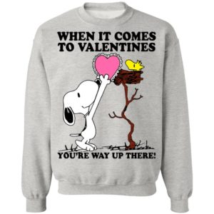 Snoopy And Woodstock When It Comes To Valentines You’re Way Up There Valentine’s Day Shirt