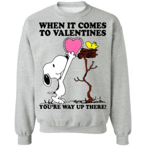 Snoopy And Woodstock When It Comes To Valentines You’re Way Up There Valentine’s Day Shirt