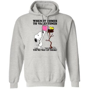 Snoopy And Woodstock When It Comes To Valentines You’re Way Up There Valentine’s Day Shirt
