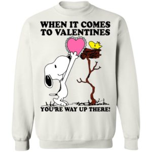 Snoopy And Woodstock When It Comes To Valentines You’re Way Up There Valentine’s Day Shirt