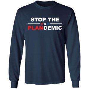 Stop The Plandemic Shirt, Long Sleeve, Hoodie