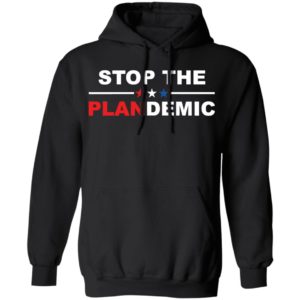 Stop The Plandemic Shirt, Long Sleeve, Hoodie