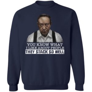 You Know What I Like About People They Stack So Well Shirt