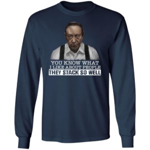 You Know What I Like About People They Stack So Well Shirt