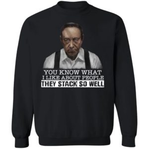 You Know What I Like About People They Stack So Well Shirt