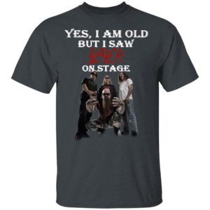 Yes I Am Old But I Saw Slayer On Stage Shirt