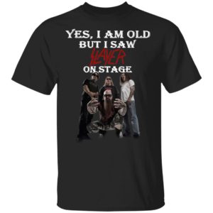Yes I Am Old But I Saw Slayer On Stage Shirt
