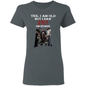 Yes I Am Old But I Saw Slayer On Stage Shirt