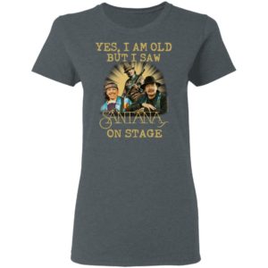 Yes I Am Old But I Saw Santana On Stage Shirt