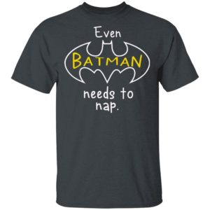 Even Batman Needs To Nap Shirt, Long Sleeve, Hoodie