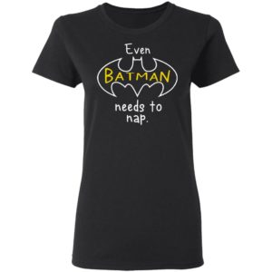 Even Batman Needs To Nap Shirt, Long Sleeve, Hoodie