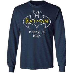 Even Batman Needs To Nap Shirt, Long Sleeve, Hoodie