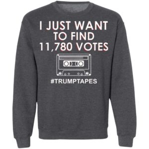 I Just Want To Find 11780 Votes Trump Tapes Shirt