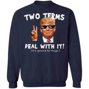 Trump Two Terms Deal With It Shirt