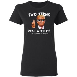 Trump Two Terms Deal With It Shirt