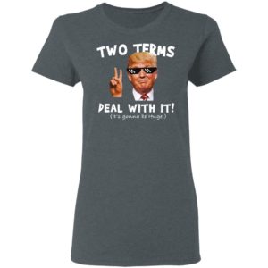 Trump Two Terms Deal With It Shirt