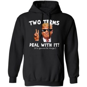 Trump Two Terms Deal With It Shirt