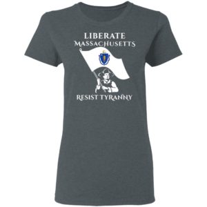 Liberate Massachusetts Resist Tyranny Shirt