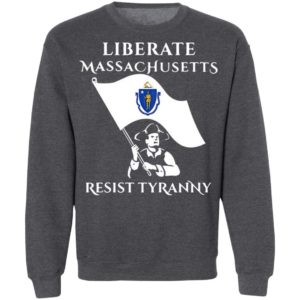 Liberate Massachusetts Resist Tyranny Shirt