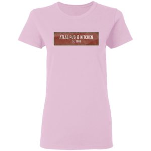 Atlas Pub and Kitchen EST 1980 Shirt