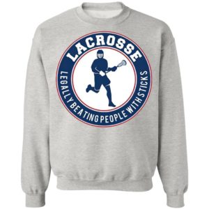 Lacrosse Legally Beating People With Sticks Shirt