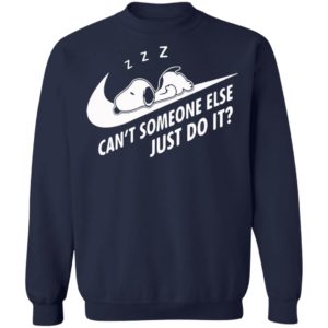 Funny Snoopy Can’t Someone Else Just Do It shirt
