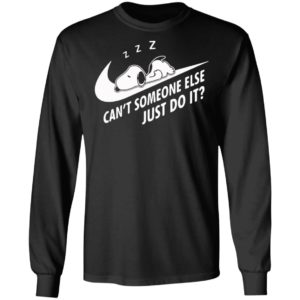 Funny Snoopy Can’t Someone Else Just Do It shirt