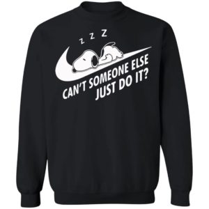 Funny Snoopy Can’t Someone Else Just Do It shirt