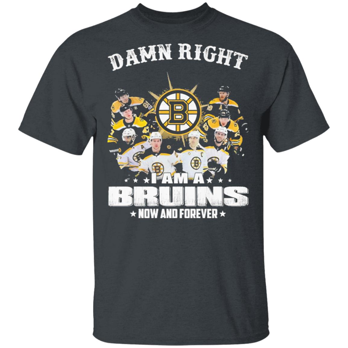 Damn Right I Am A Boston Bruins Now And Forever Shirt