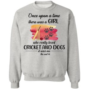 Once Upon A Time There Was A Girl Who Really Loved Cricket And Dogs Shirt