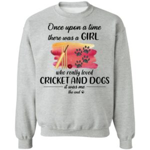 Once Upon A Time There Was A Girl Who Really Loved Cricket And Dogs Shirt