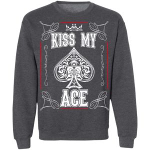 Poker Kiss My Ace Shirt, Long Sleeve, Hoodie