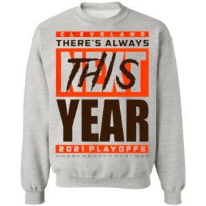 Cleveland Browns There’s Always Next This Year 2021 Playoffs Shirt