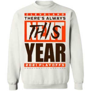 Cleveland Browns There’s Always Next This Year 2021 Playoffs Shirt
