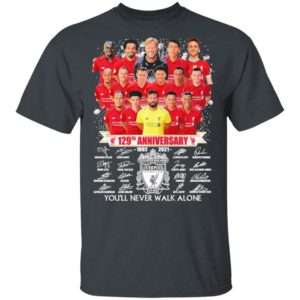 129Th Anniversary 1892 2021 Liverpool Football Club You’Ll Never Walk Alone Shirt