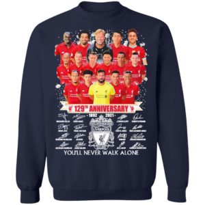 129Th Anniversary 1892 2021 Liverpool Football Club You’Ll Never Walk Alone Shirt