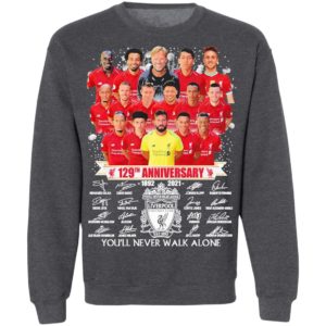 129Th Anniversary 1892 2021 Liverpool Football Club You’Ll Never Walk Alone Shirt
