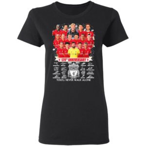 129Th Anniversary 1892 2021 Liverpool Football Club You’Ll Never Walk Alone Shirt
