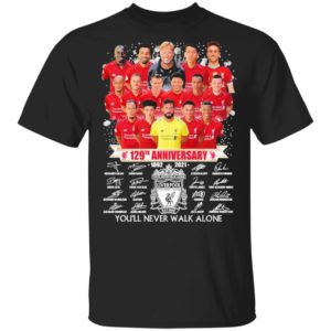 129Th Anniversary 1892 2021 Liverpool Football Club You’Ll Never Walk Alone Shirt