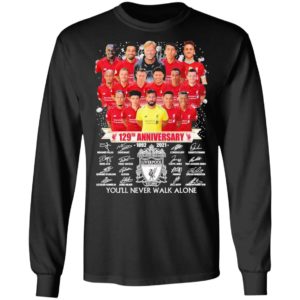129Th Anniversary 1892 2021 Liverpool Football Club You’Ll Never Walk Alone Shirt