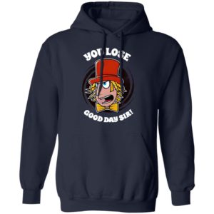 Willy Wonka You Lose Good Day Sir Shirt
